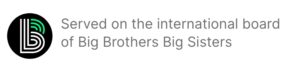 Serves on the international board of Big Brothers Big Sisters